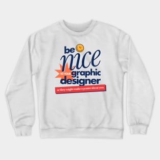 Be nice to your designer Crewneck Sweatshirt